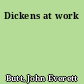 Dickens at work