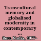 Transcultural memory and globalised modernity in contemporary Indo-English novels /