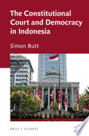 The constitutional court and democracy in Indonesia /