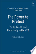 The power to protect trade, health and uncertainty in the WTO /