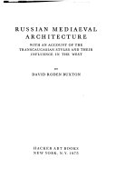 Russian mediaeval architecture : with an account of the Transcaucasian styles and their influence in the West /