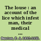 The louse : an account of the lice which infest man, their medical importance and control /