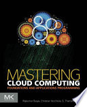 Mastering cloud computing foundations and applications programming /