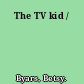 The TV kid /