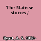 The Matisse stories /