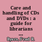 Care and handling of CDs and DVDs : a guide for librarians and archivists /