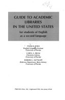 Guide to academic libraries in the United States : for students of English as a second language /