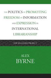 The politics of promoting freedom of information and expression in international librarianship : the IFLA/FAIFE Project /