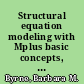 Structural equation modeling with Mplus basic concepts, applications, and programming /