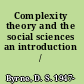 Complexity theory and the social sciences an introduction /