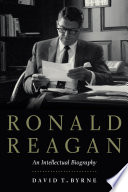 Ronald Reagan An Intellectual Biography /