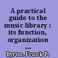 A practical guide to the music library : its function, organization & maintenance /