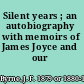 Silent years ; an autobiography with memoirs of James Joyce and our Ireland.