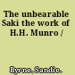 The unbearable Saki the work of H.H. Munro /
