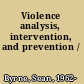 Violence analysis, intervention, and prevention /
