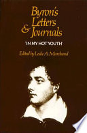 Byron's letters and journals : the complete and unexpurgated text of all the letters available in manuscript and the full printed version of all others /