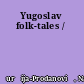Yugoslav folk-tales /