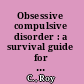 Obsessive compulsive disorder : a survival guide for family and friends /