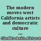 The modern moves west California artists and democratic culture in the twentieth century /