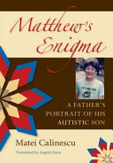 Matthew's enigma a father's portrait of his autistic son /