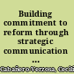 Building commitment to reform through strategic communication the five key decisions /