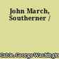 John March, Southerner /