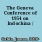 The Geneva Conference of 1954 on Indochina /