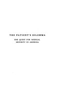 The patient's dilemma; the quest for medical security in America.