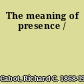 The meaning of presence /