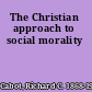 The Christian approach to social morality