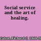 Social service and the art of healing.
