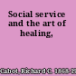 Social service and the art of healing,