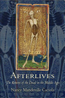 Afterlives : the return of the dead in the Middle Ages /
