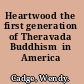 Heartwood the first generation of Theravada Buddhism  in America /