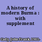 A history of modern Burma : with supplement
