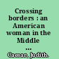Crossing borders : an American woman in the Middle East /