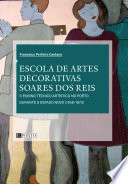 Escola de Artes Decorativas Soares dos Reis : o ensino técnico artístico no Porto durante o estado novo (1948-1973) /