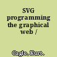 SVG programming the graphical web /