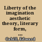 Liberty of the imagination aesthetic theory, literary form, and politics in the early United States /