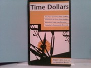 Time dollars : the new currency that enables Americans to turn their hidden resource-time-into personal security & community renewal /