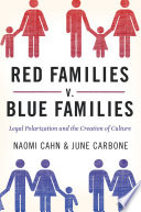 Red families v. blue families legal polarization and the creation of culture /