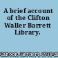 A brief account of the Clifton Waller Barrett Library.