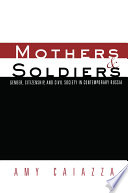Mothers and soldiers : gender, citizenship, and civil society in contemporary Russia /