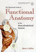 The illustrated guide to functional anatomy of the musculoskeletal system /