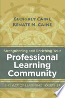 Strengthening and enriching your professional learning community : the art of learning together /