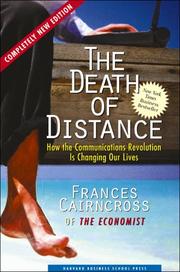 The death of distance : how the communications revolution is changing our lives /