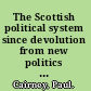 The Scottish political system since devolution from new politics to the new Scottish government /