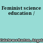 Feminist science education /