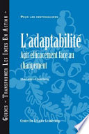 L'adaptabilité agir efficacement face au changement /