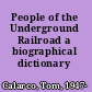 People of the Underground Railroad a biographical dictionary /
